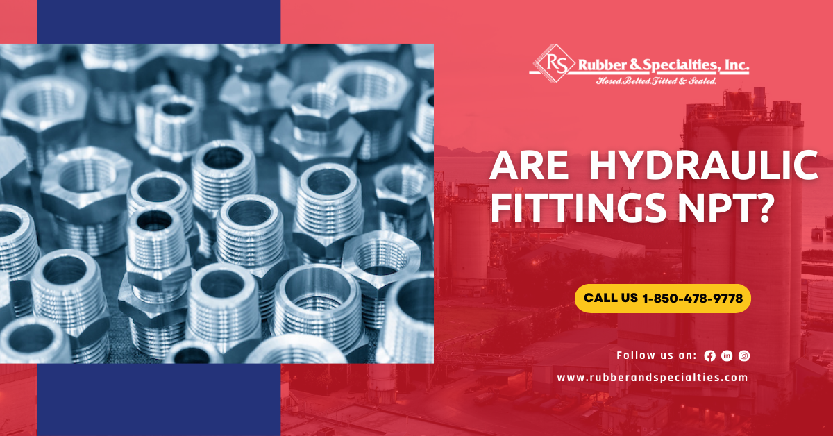 Are Hydraulic Fittings NPT? - Rubber & Specialties,Inc.