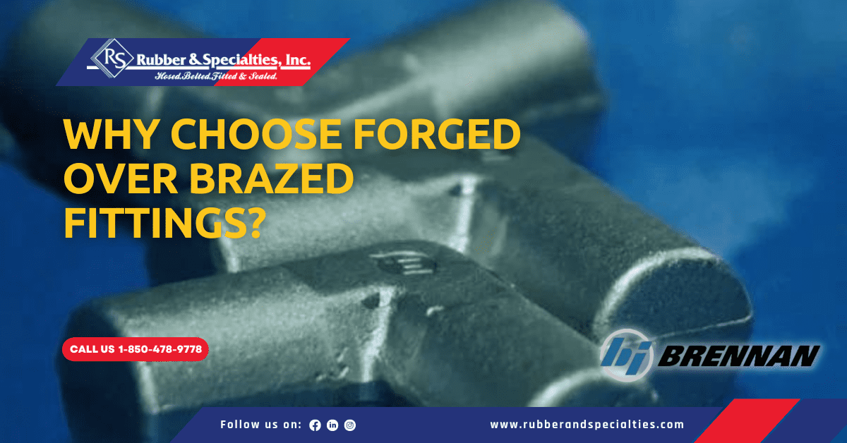 Why Choose Forged Over Brazed Fittings?
